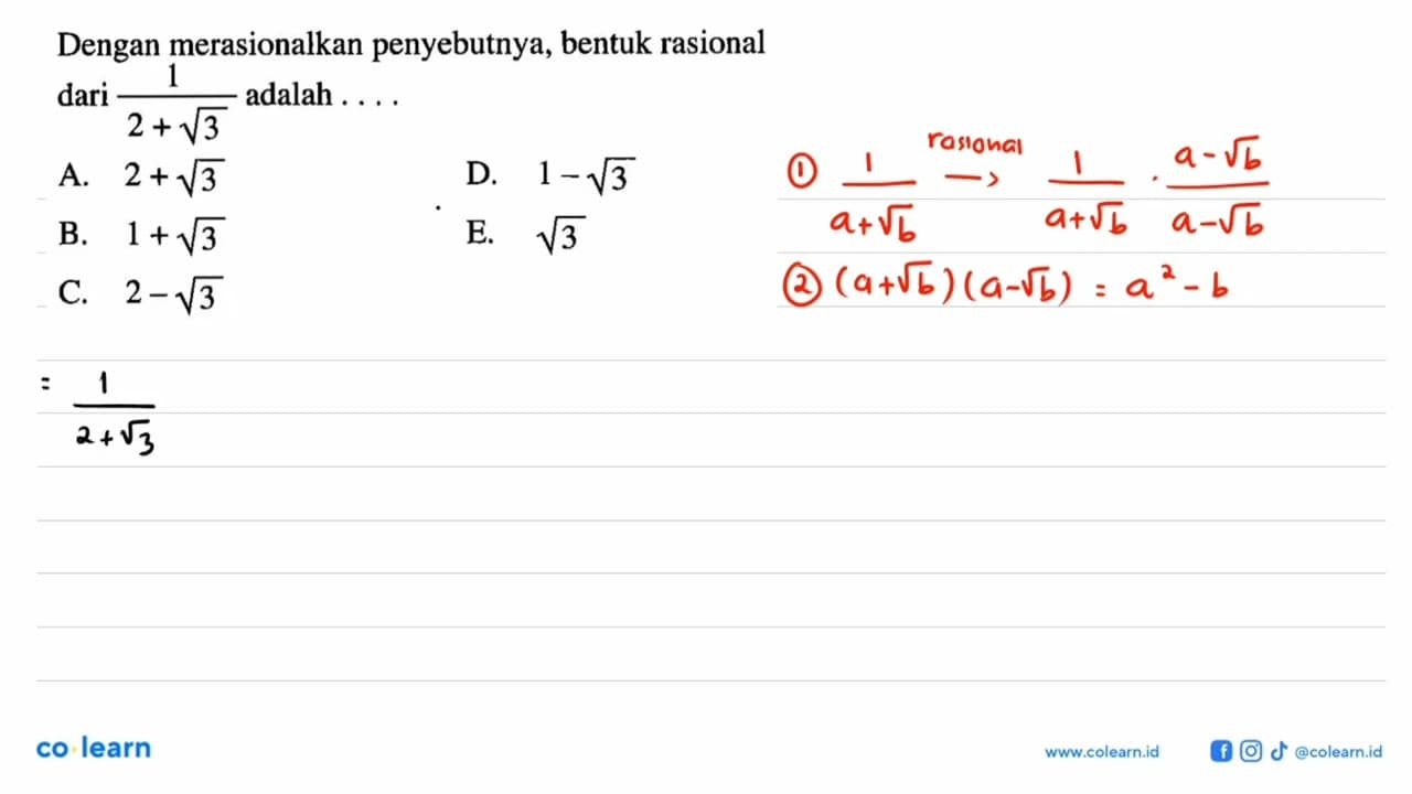 Dengan merasionalkan penyebutnya, bentuk rasional dari