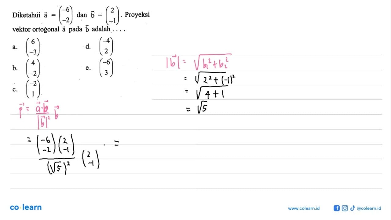 Diketahui vektor a=( -6 -2 ) dan vektor b=( 2 -1 ).