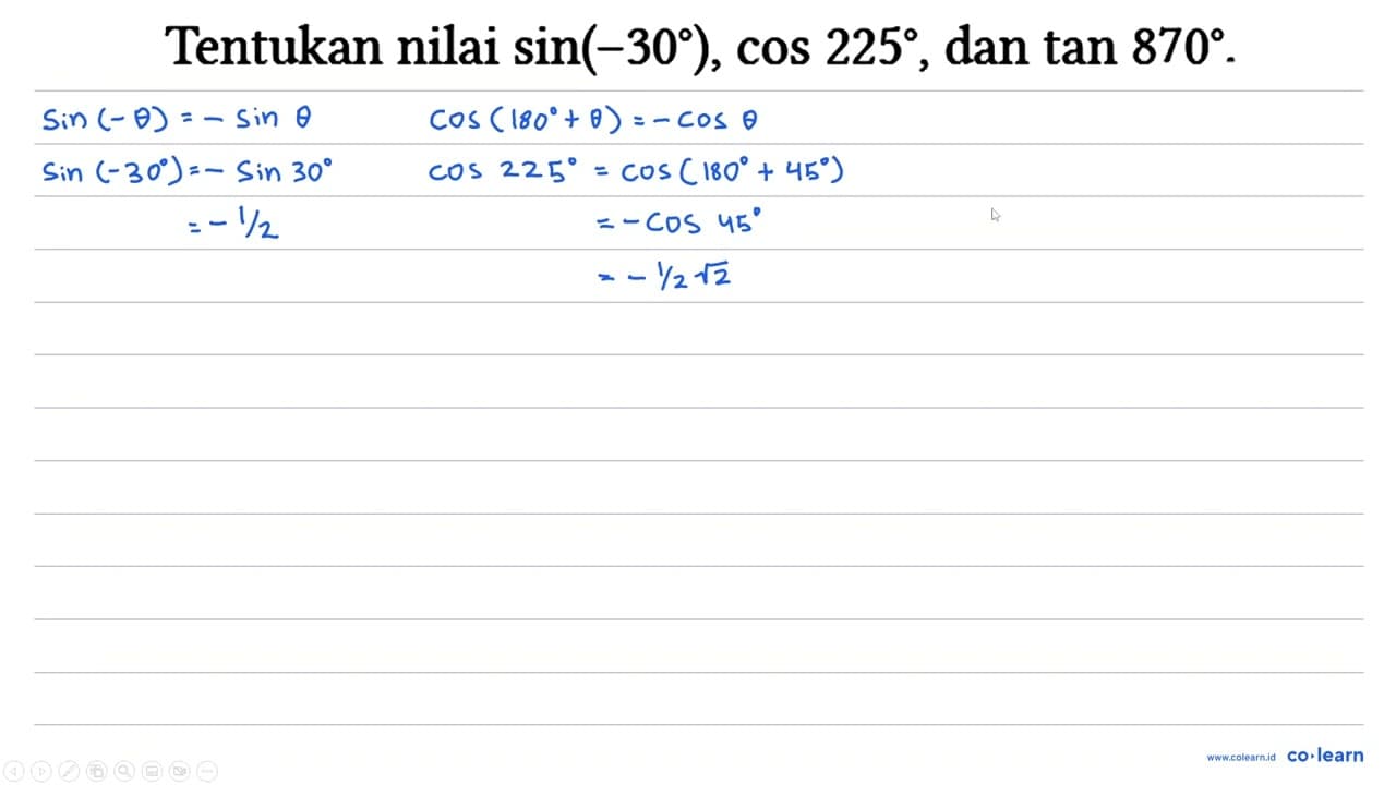 Tentukan nilai sin (-30), cos 225, dan tan 870