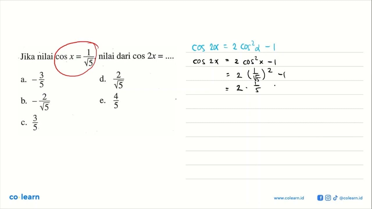 Jika nilai cos x=1/akar(5), nilai dari cos 2x= ....