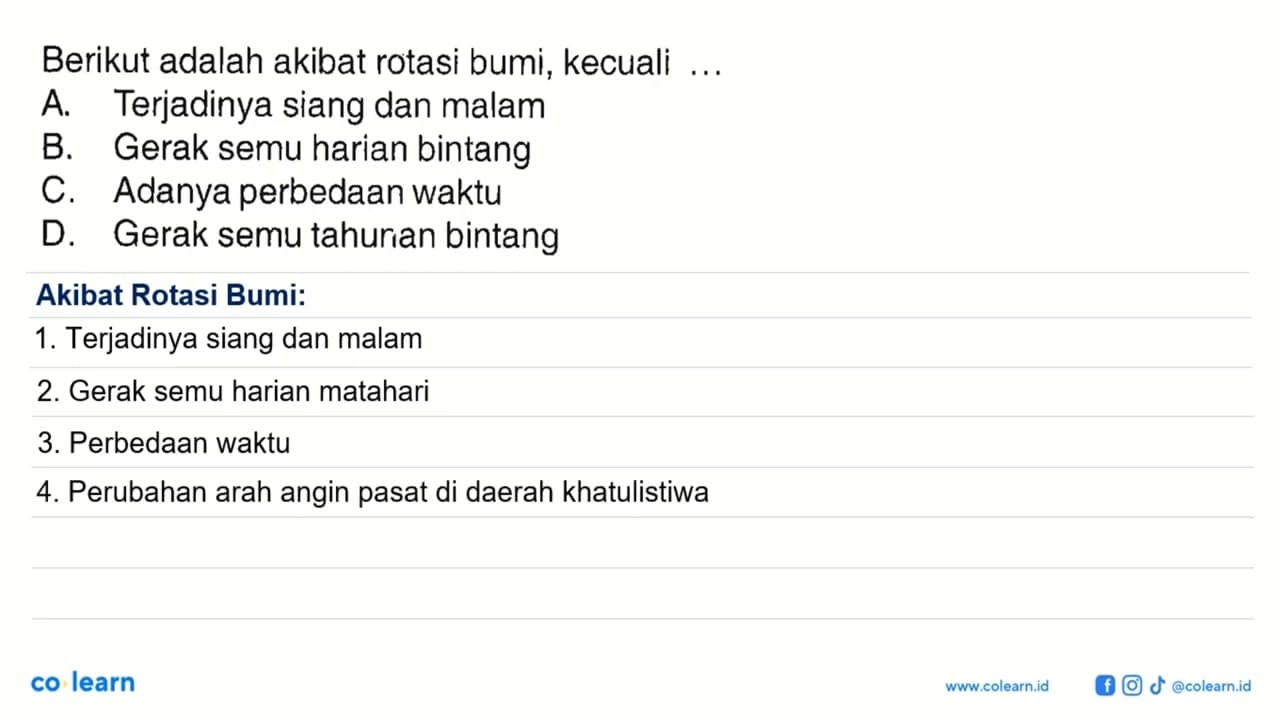 Berikut adalah akibat rotasi bumi, kecuali ...A. Terjadinya