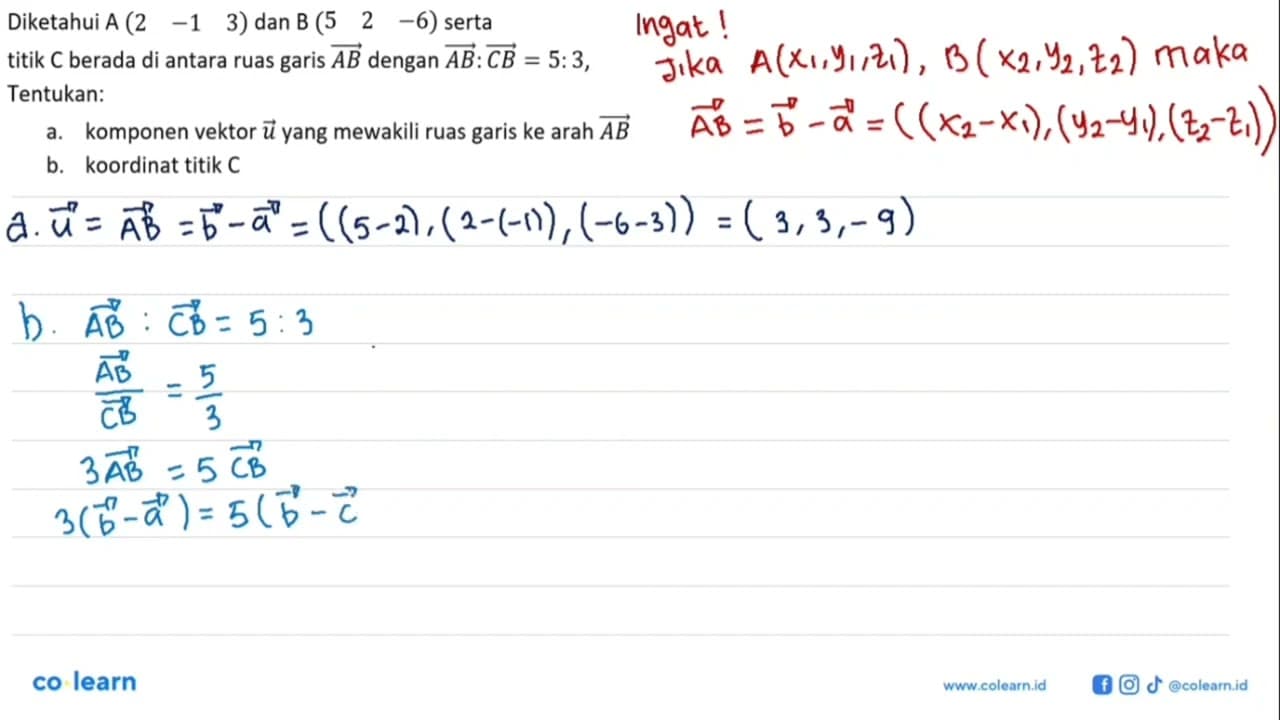 Diketahui A(2 -1 3) dan B(5 2 -6) sertatitik C berada di