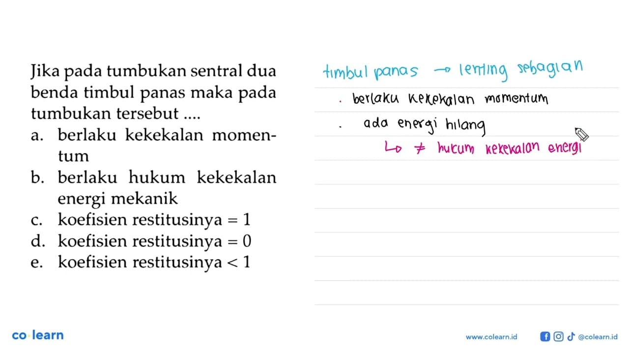 Jika pada tumbukan sentral dua benda timbul panas maka pada