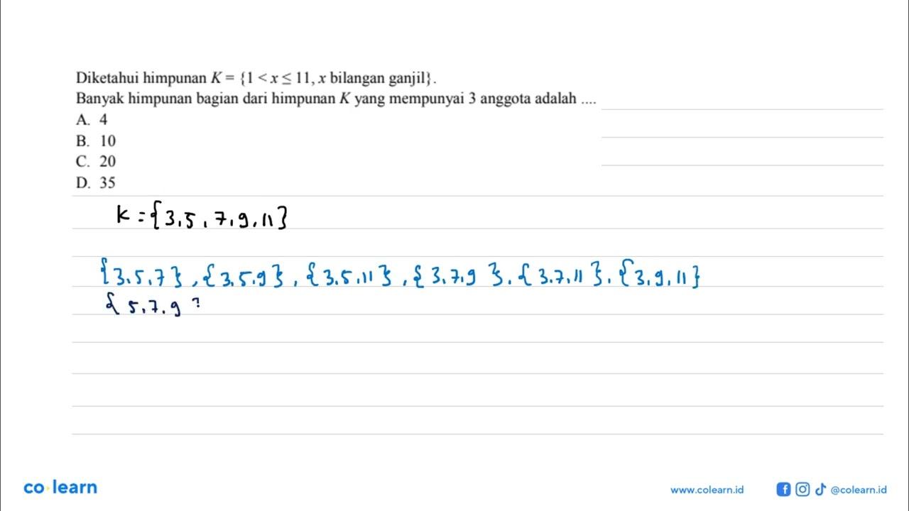 Diketahui himpunan K = { 1 < x <= 11, x bilangan ganjil}.