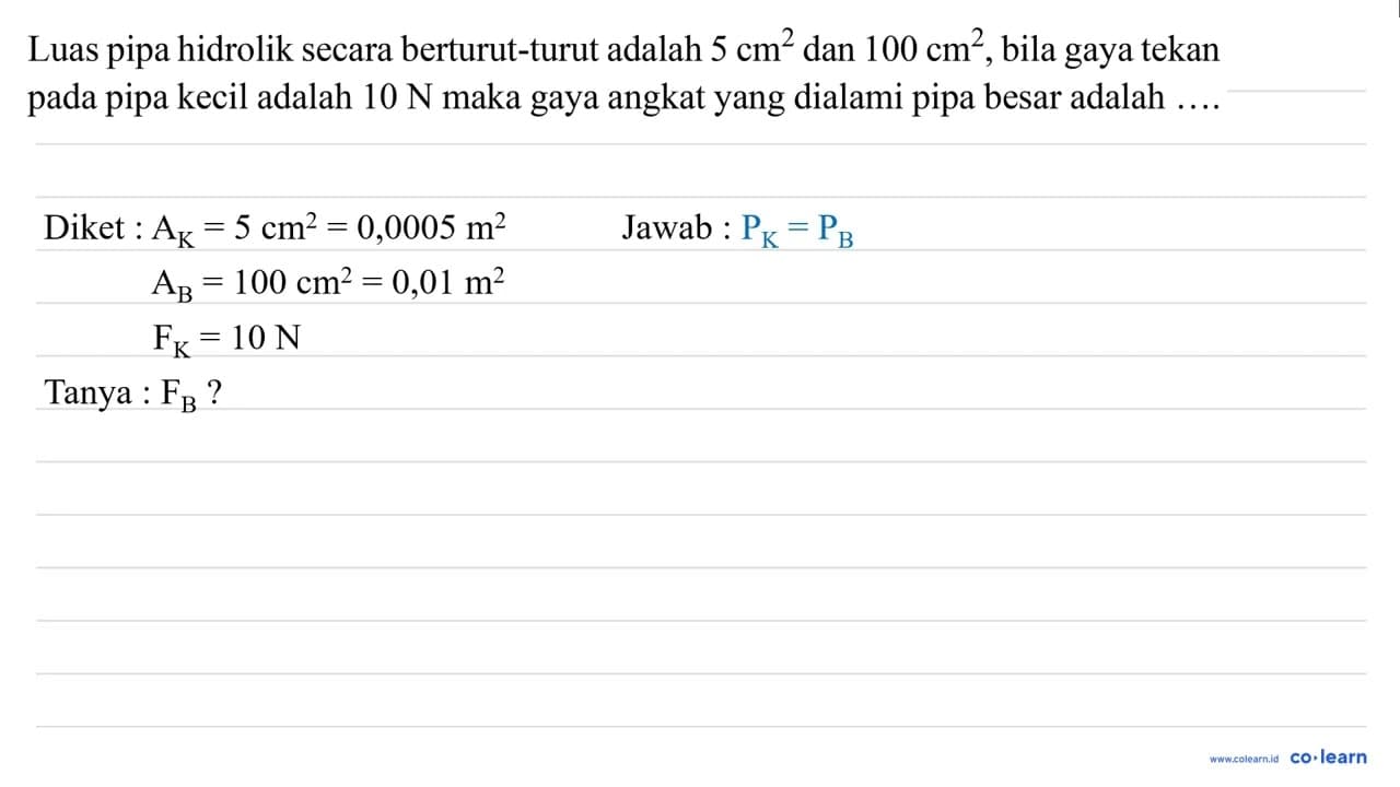 Luas pipa hidrolik secara berturut-turut adalah 5 cm^(2)