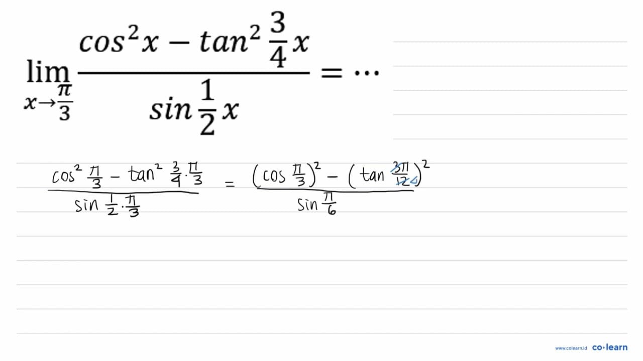 lim _(x -> (pi)/(3)) (cos ^(2) x-tan ^(2) (3)/(4) x)/(sin