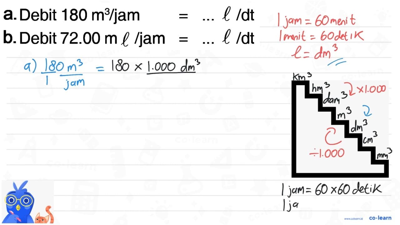 a.Debit 180 m^3/jam = ... l /dt b. Debit 72.00 m l/ jam =