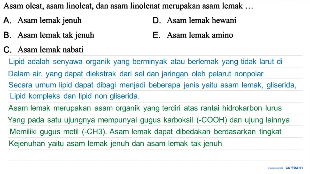 Asam oleat, asam linoleat, dan asam linolenat merupakan