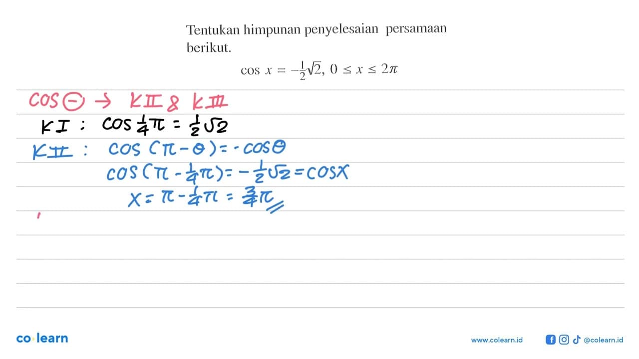 Tentukan himpunan penyelesaian persamaan berikut. cos x =