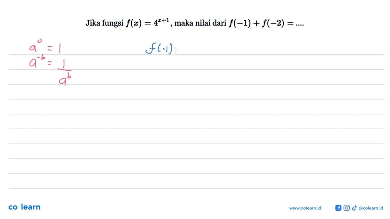 Jika fungsi f(x)=4^(x+1), maka nilai dari f(-1)+f(-2)= ....