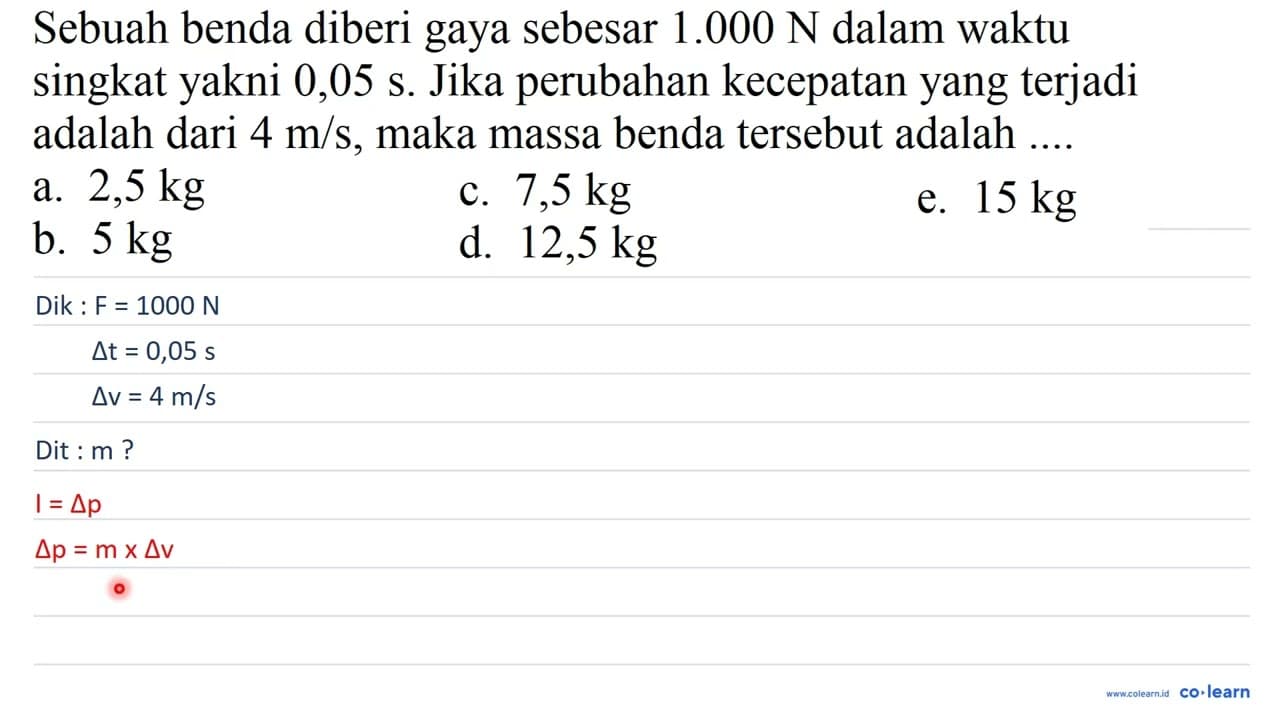 Sebuah benda diberi gaya sebesar 1.000 ~N dalam waktu