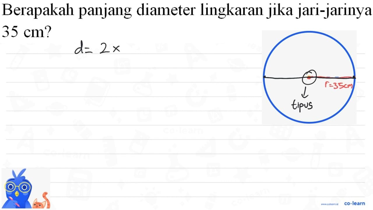 Berapakah panjang diameter lingkaran jika jari-jarinya 35