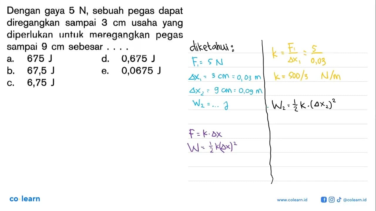 Dengan gaya 5 N, sebuah pegas dapat diregangkan sampai 3 cm