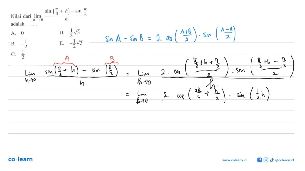 Nilai dari limit h->0 (sin(pi/3+h)-sin pi/3)/h adalah....