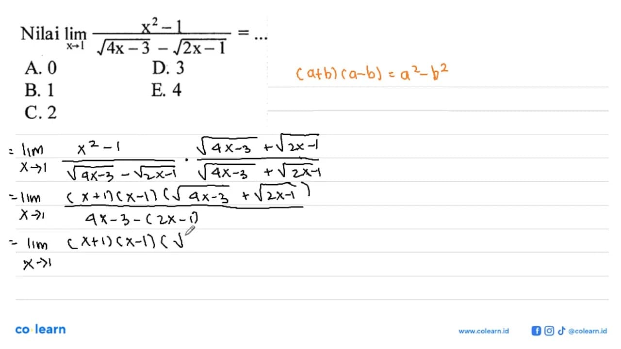 Nilai limit x -> 1 (x^2-1)/(akar(4x-3) - akar(2x-1)) =