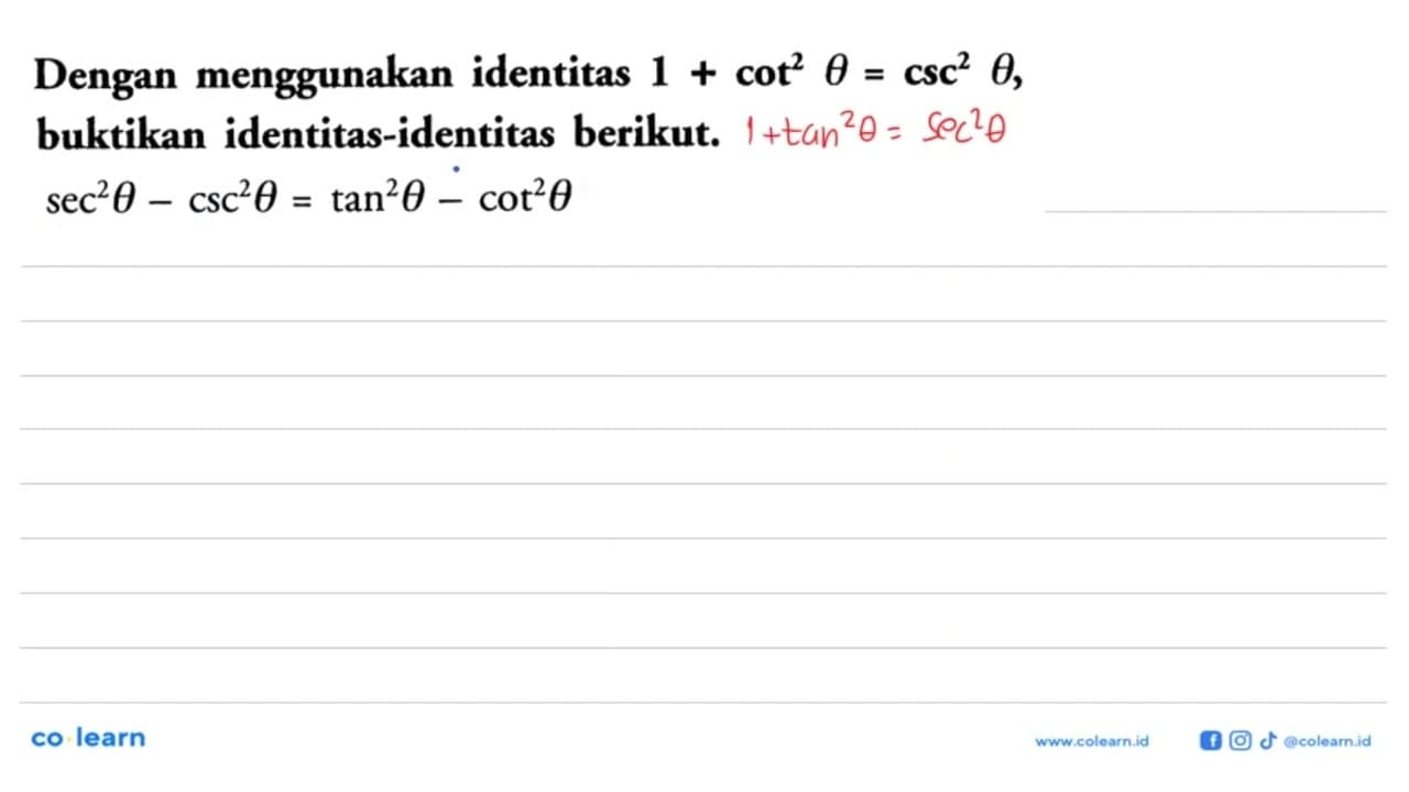 Dengan menggunakan identitas 1 + cot^2 tetha = csc^2 tetha,