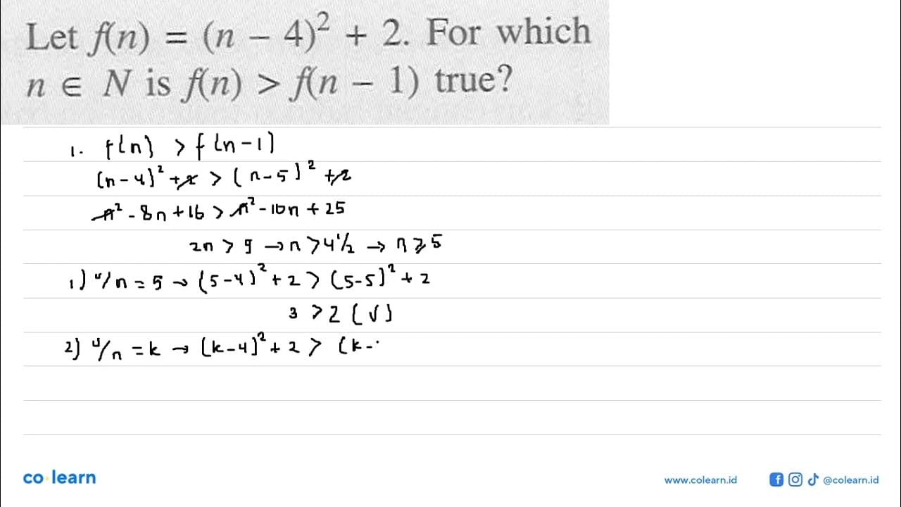 Let f(n) = (n - 4)^2 + 2. For which n e N is f(n) > f(n -