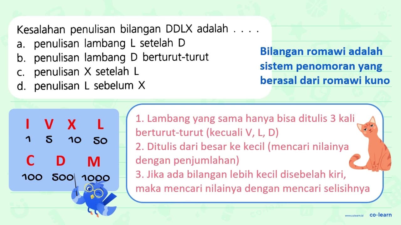 Kesalahan penulisan bilangan DDLX adalah a. penulisan