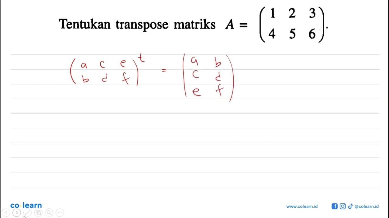 Tentukan transpose matriks A=(1 2 3 4 5 6).