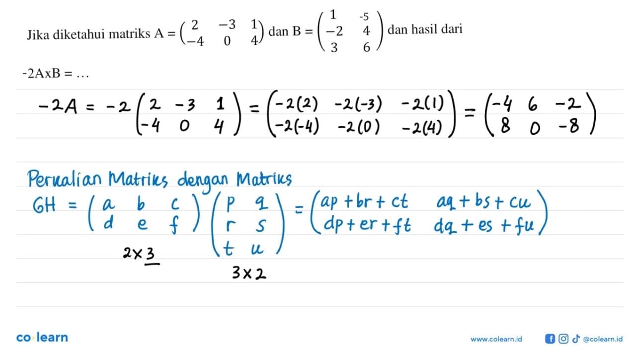 Jika diketahui matriks A = (2 -3 1 -4 0 4) dan B = (1 -5 -2