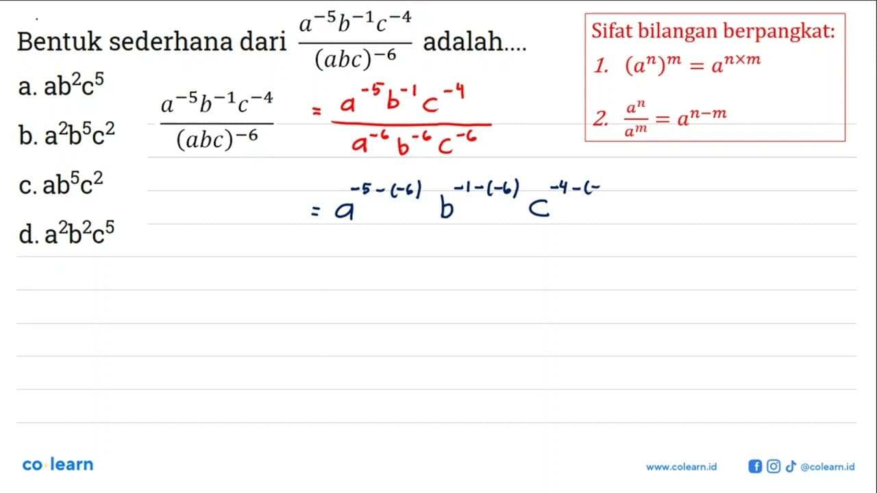 Bentuk sederhana dari a^-5b^-1c^-4/(abc)^-6 adalah ... a.