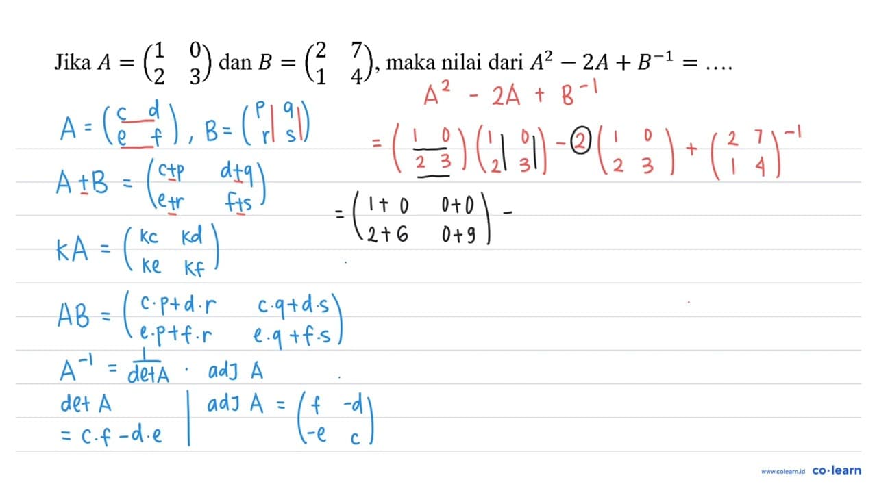 Jika A=(1 0 2 3) dan B=(2 7 1 4) , maka nilai dari A^(2)-2