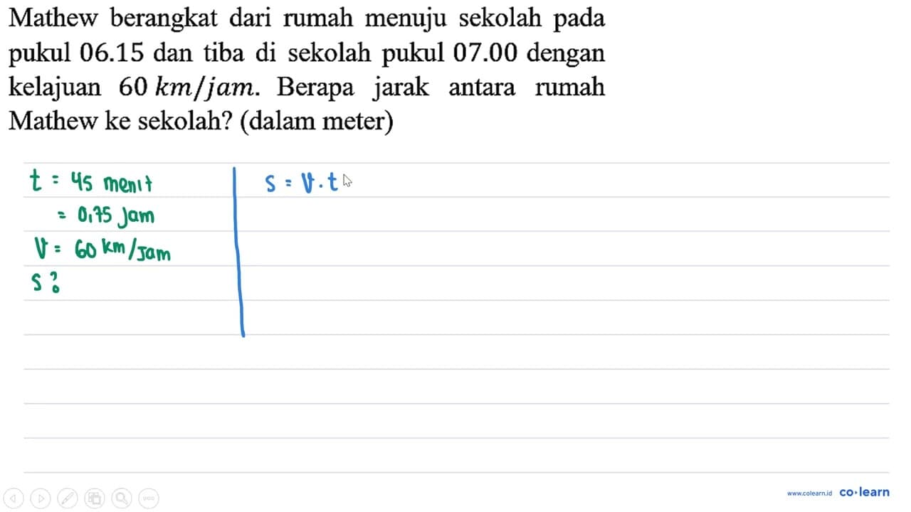 Mathew berangkat dari rumah menuju sekolah pada pukul 06.15