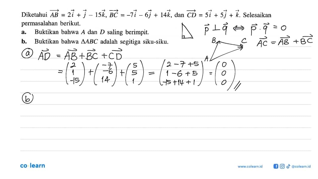 Diketahui AB=2 i+j-15 k,BC=-7 i-6 j+14 k , dan CD=5 i+5 j+k