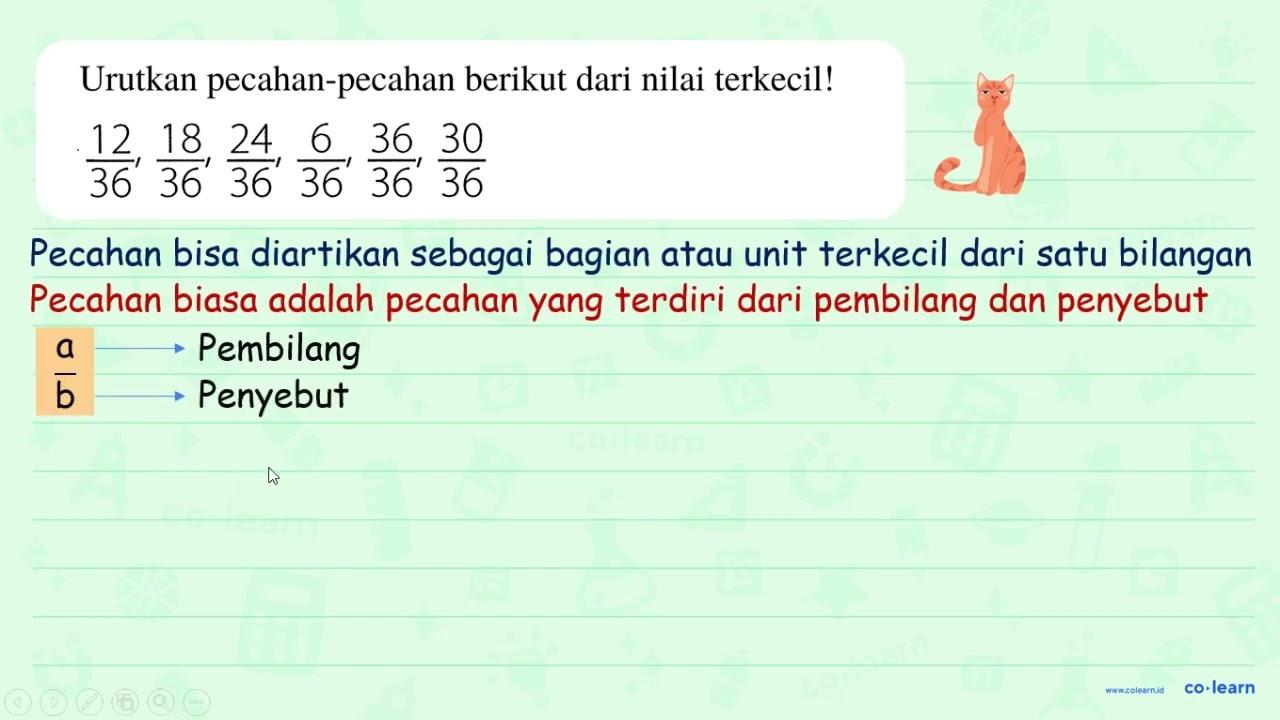 Urutkan pecahan-pecahan berikut dari nilai terkecil!