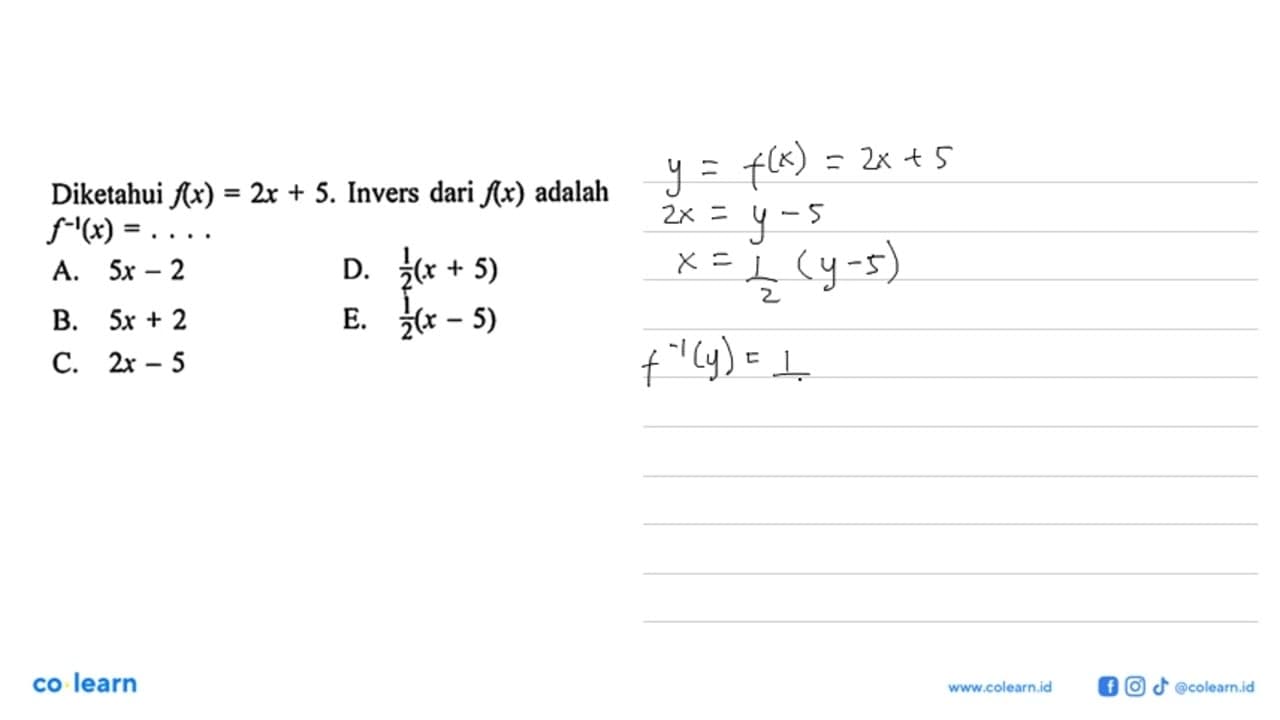 Diketahui f(x)=2x+5 . Invers dari f(x) adalah f^-1(x)=...