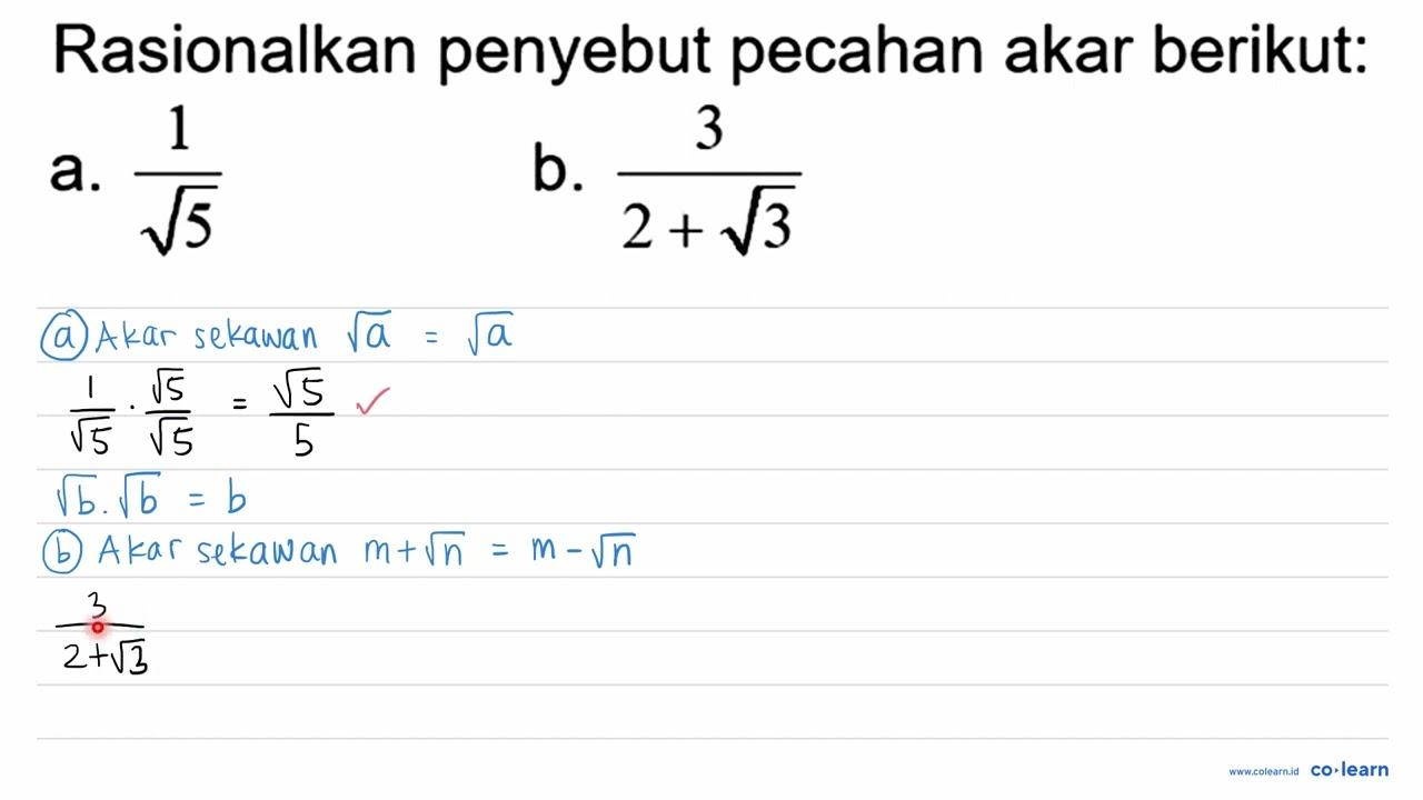 Rasionalkan penyebut pecahan akar berikut: a. (1)/(akar(5))