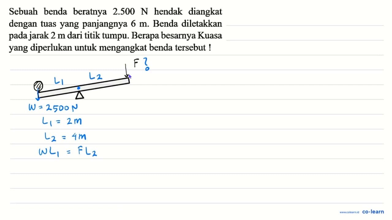 Sebuah benda beratnya 2.500 N hendak diangkat dengan tuas