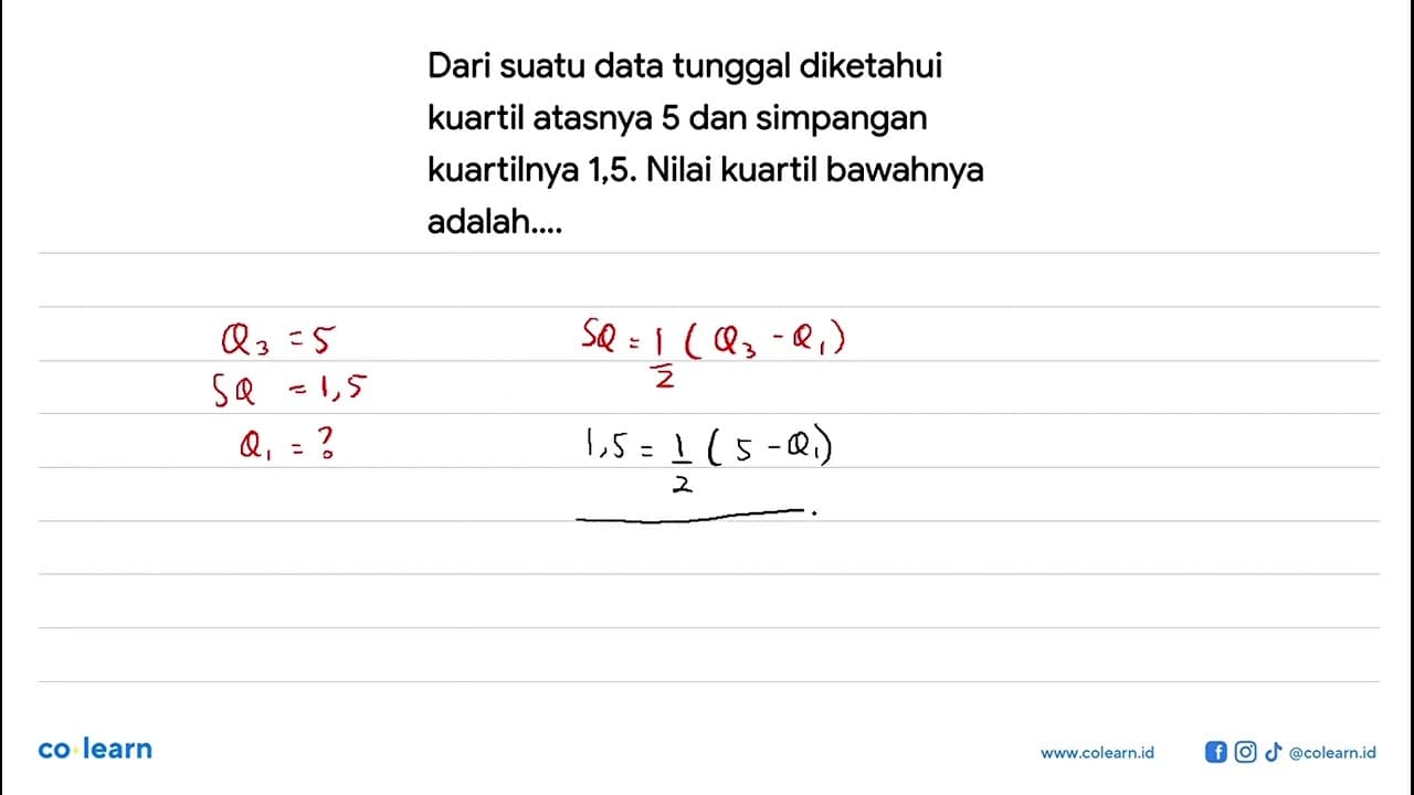 Dari suatu data tunggal diketahui kuartil atasnya 5 dan