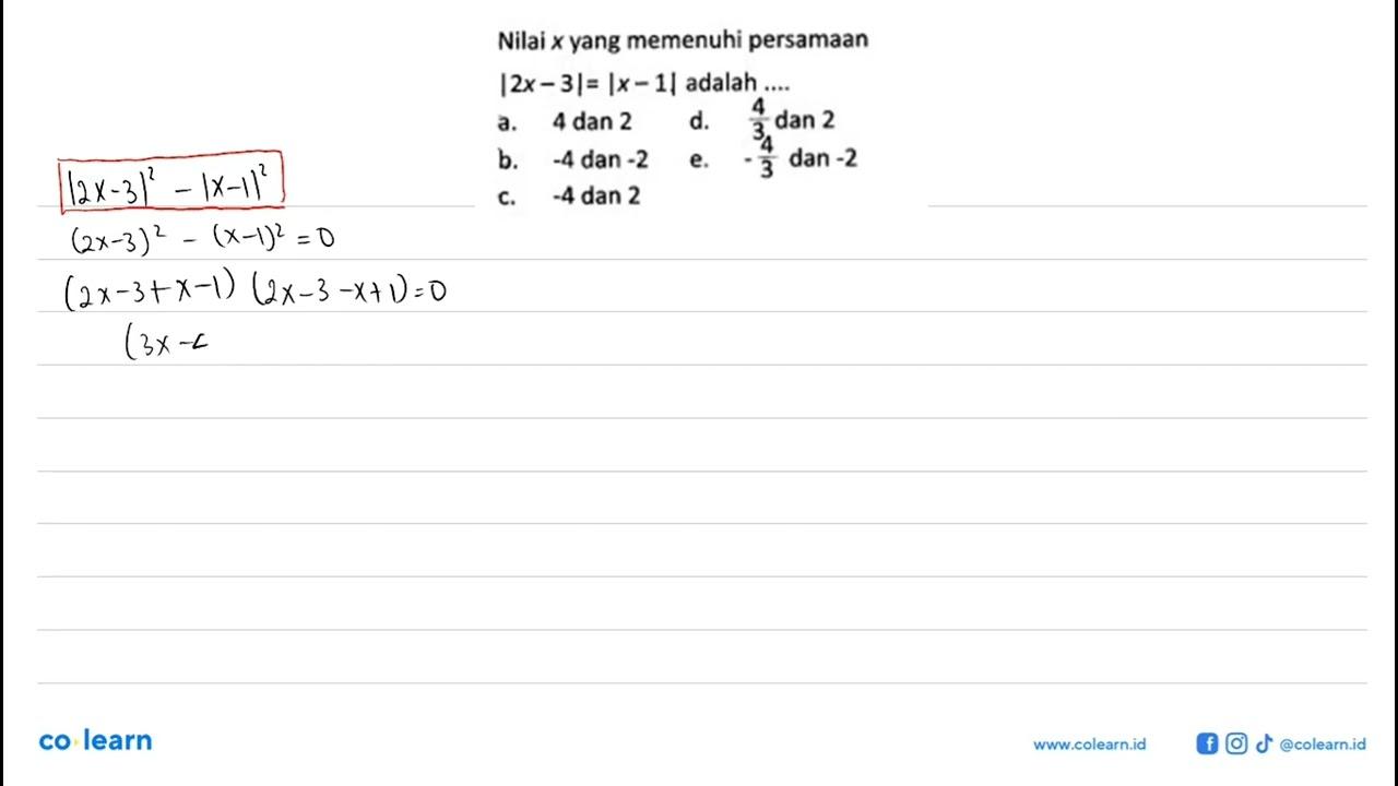 Nilai x yang memenuhi persamaan |2x-3|= |x - 1| adalah