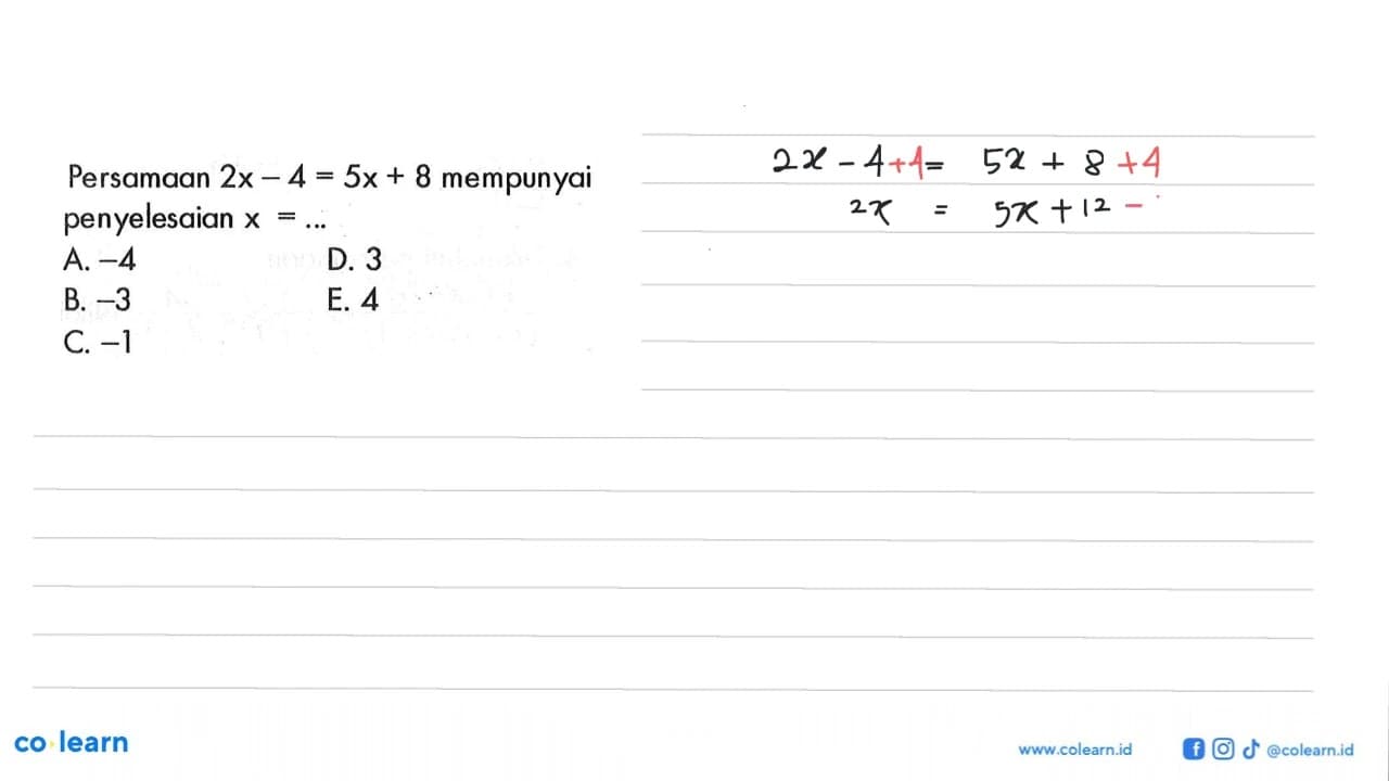 Persamaan 2x-4=5x+8 mempunyai penyelesaian x=...