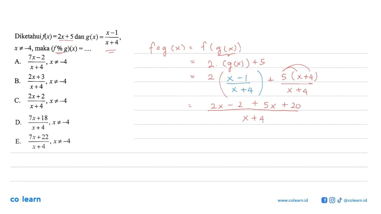 Diketahuif (x)=2 x+5 dan g(x)=x-1/x+4 x =/=-4 , maka