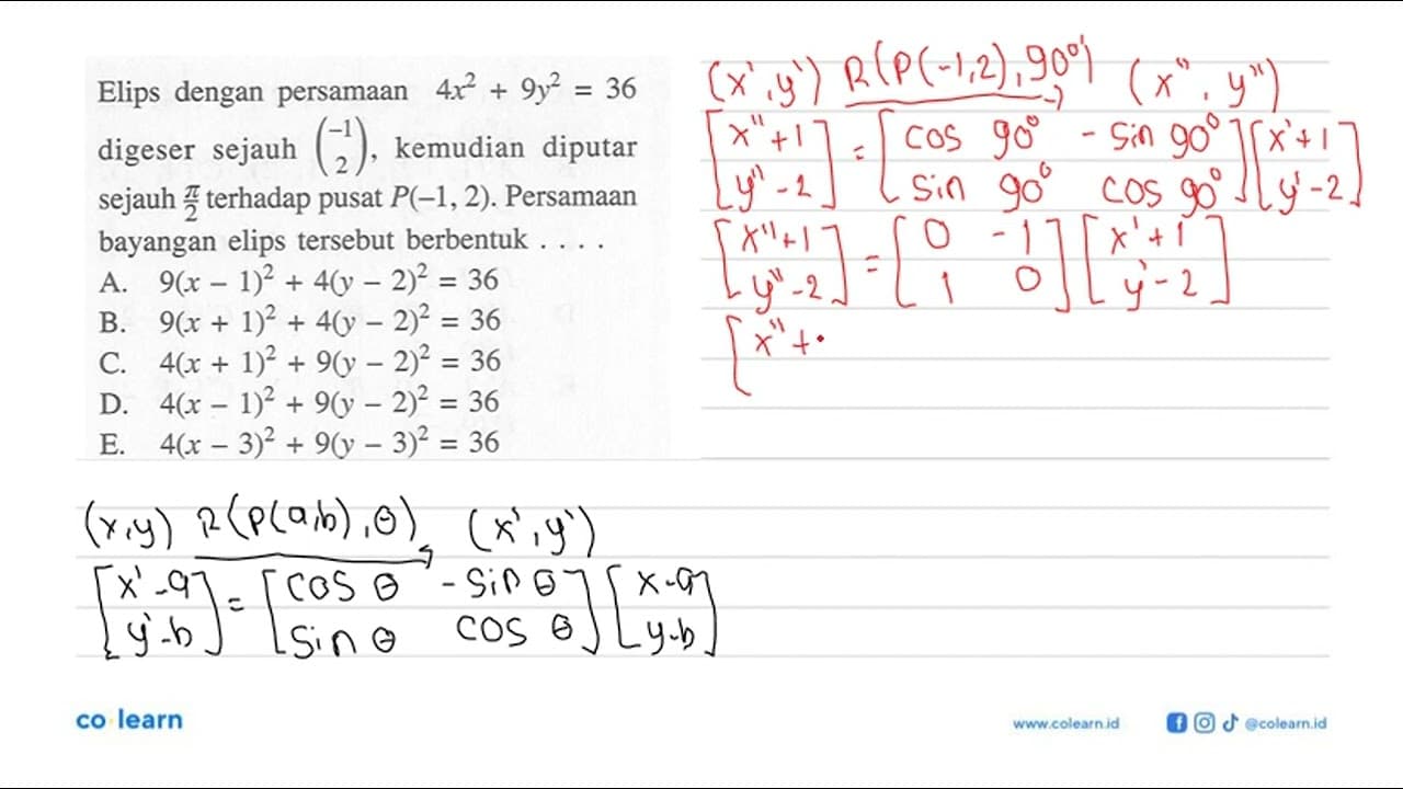 Elips dengan persamaan 4x^2 + 9y^2 = 36 digeser sejauh (-1