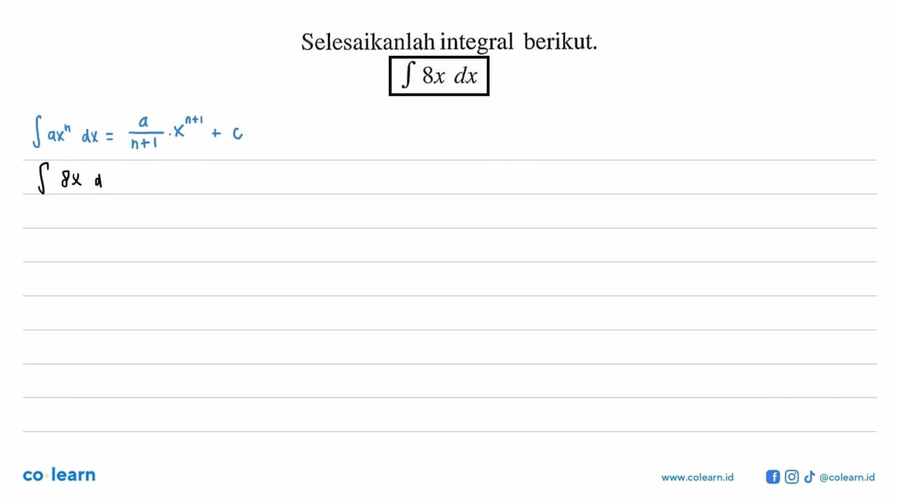 Selesaikanlah integral berikut. integral 8x dx