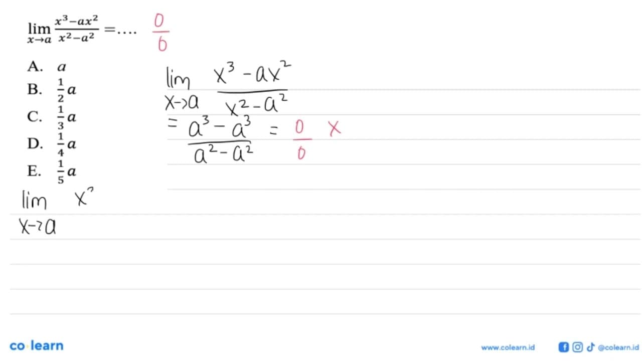 lim x-> a x^3-ax^2/x^2-a^2=...A. a B. 1/2 a C. 1/3 a D. 1/4