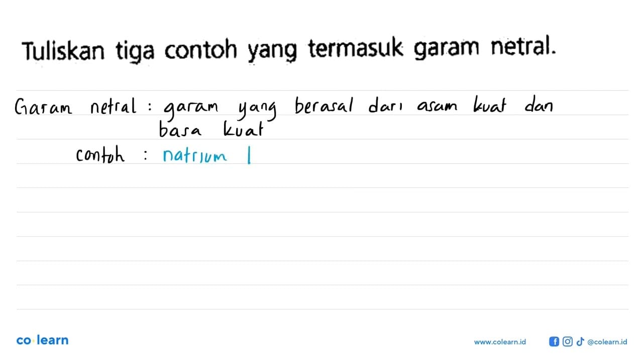 Tuliskan tiga contoh yang termasuk garam netral.