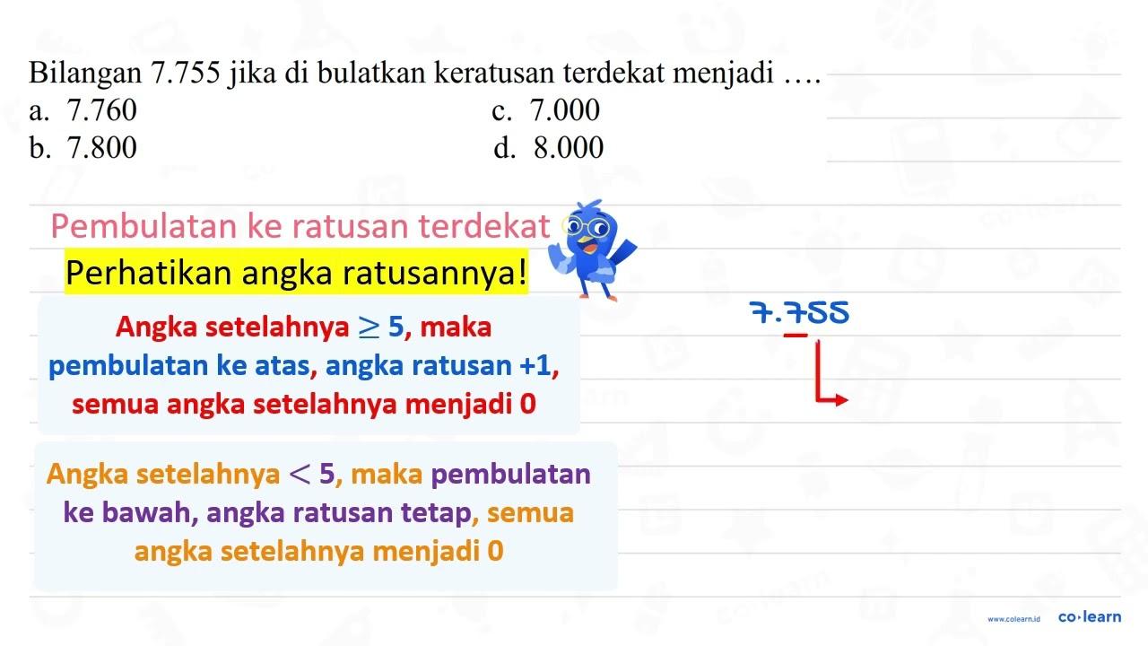 Bilangan 7.755 jika di bulatkan keratusan terdekat menjadi