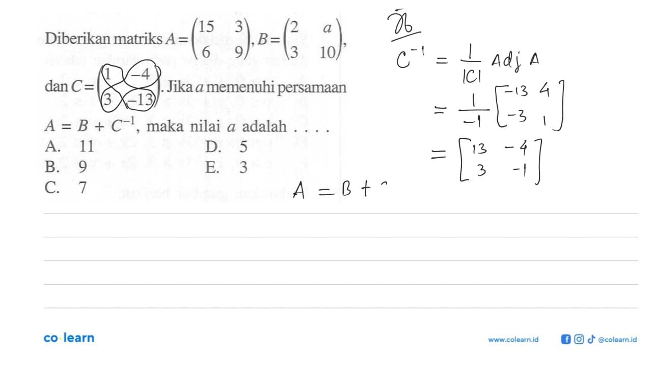 Diberikan matriks A=(15 3 6 9), B=(2 a 3 10), dan C=(1 -4 3