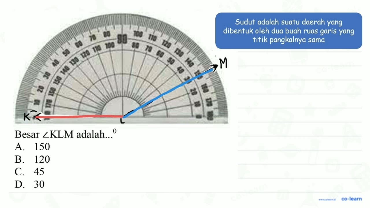 Besar sudut KLM adalah... ^(0) A. 150 B. 120 C. 45 D. 30