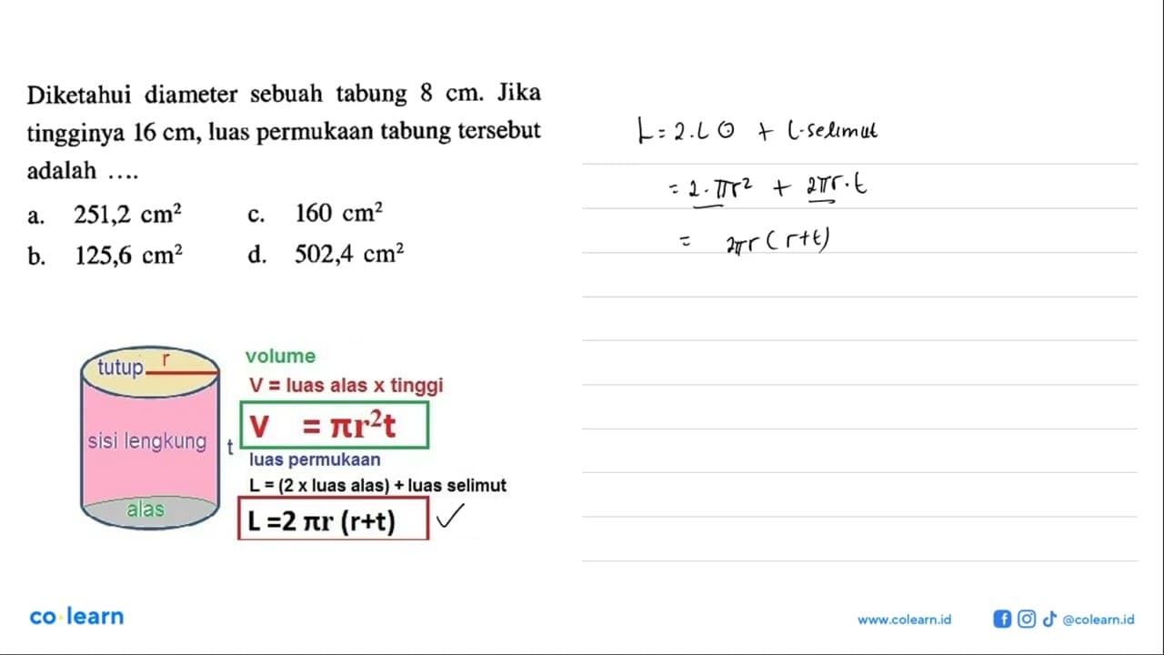 Diketahui diameter sebuah tabung 8 cm. Jika tingginya 16