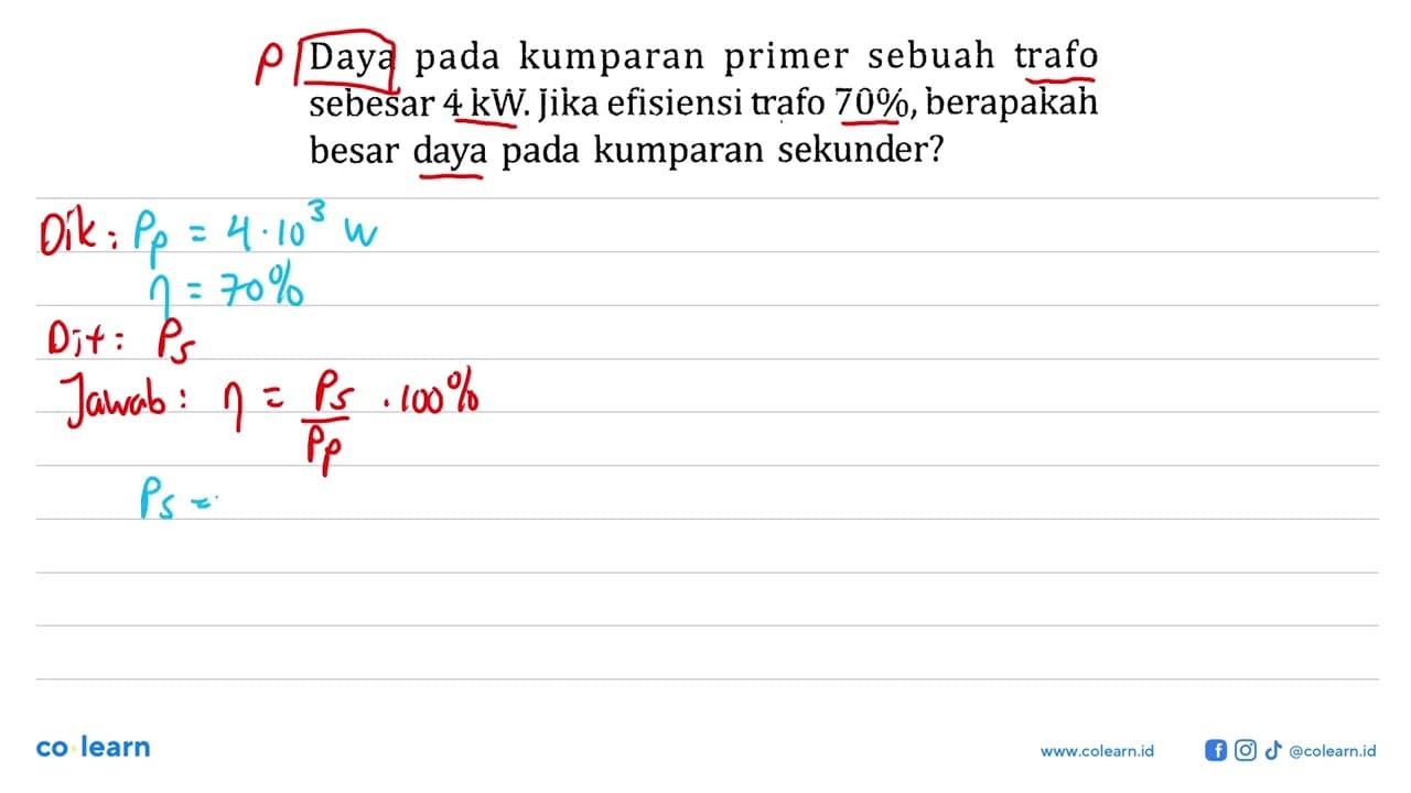 Daya pada kumparan primer sebuah trafo sebesar 4 kW. Jika