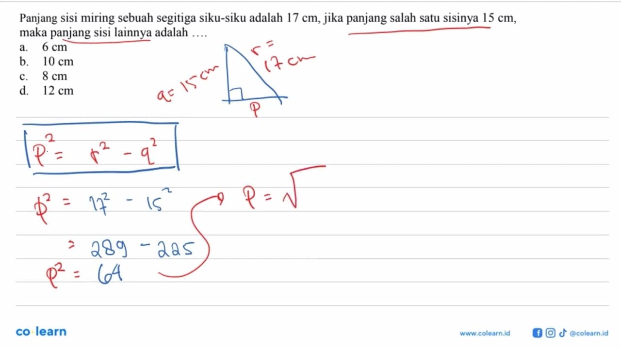 Panjang sisi miring sebuah segitiga siku-siku adalah 17 cm