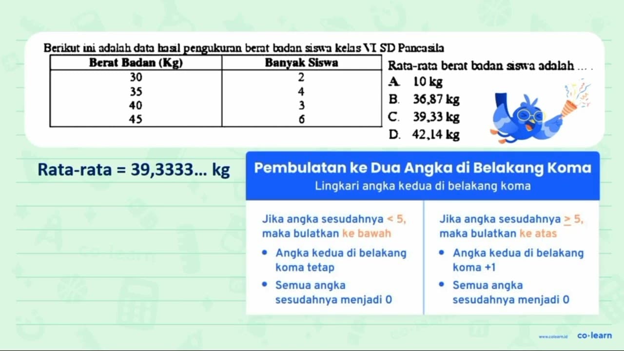 Berikut ini adalah data hasl pengukuran berat badan sisua