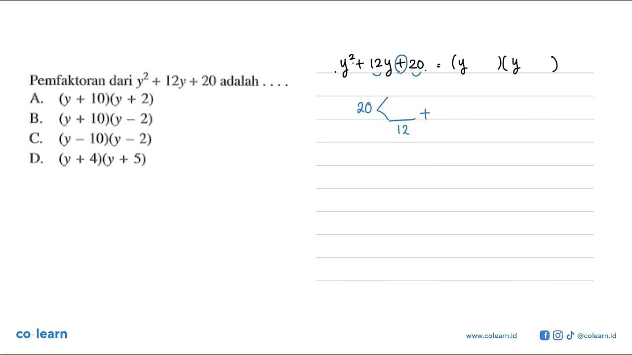 Permfaktoran dari y^2 + 12y + 20 adalah .... A. (y + 10)(y