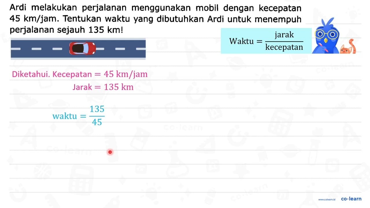 Ardi melakukan perjalanan menggunakan mobil dengan