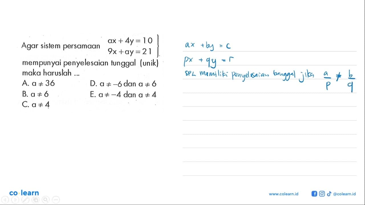 Agar sistem persamaan ax + 4y =10 9x +ay = 21 mempunyai